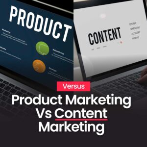 Content marketing vs product marketing