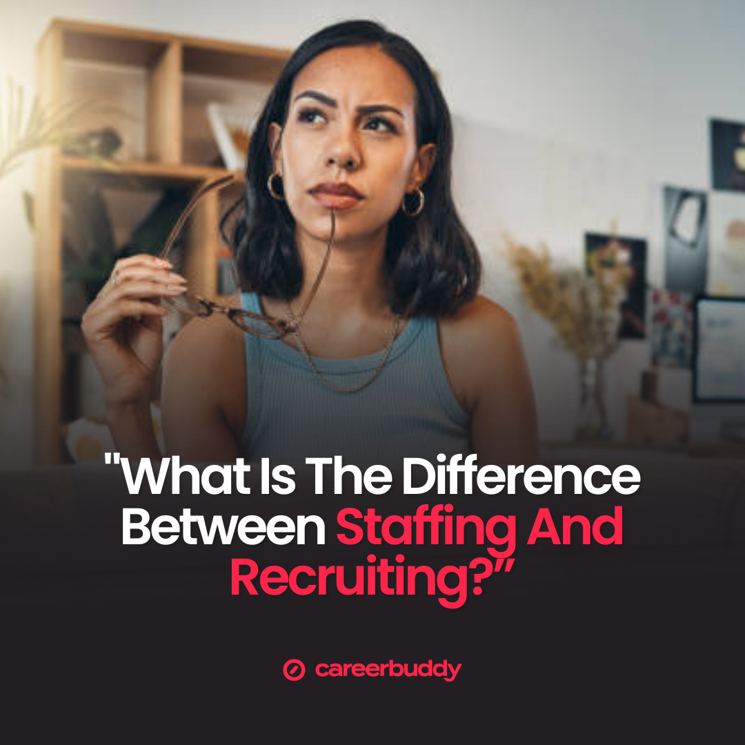 The difference between staffing and recruiting